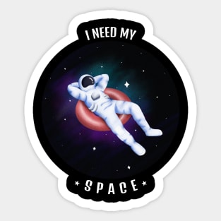 I need my space Sticker